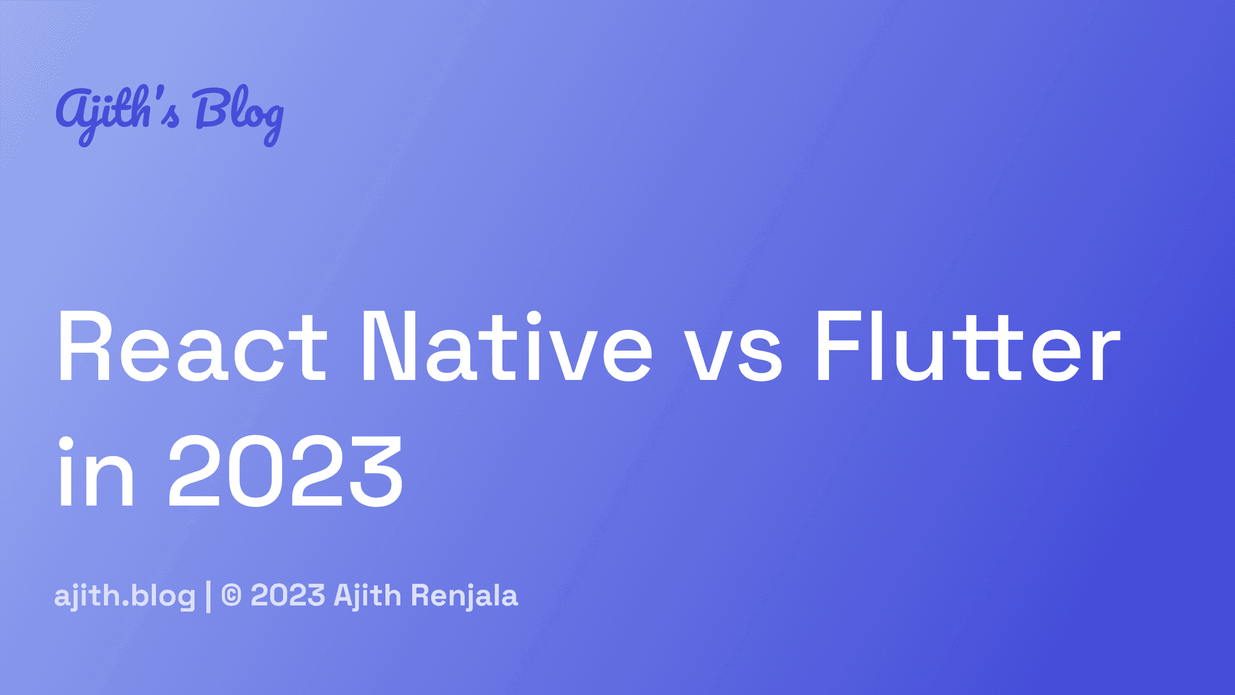 React Native Vs Flutter In 2023: A Comprehensive Comparison | Ajith's Blog